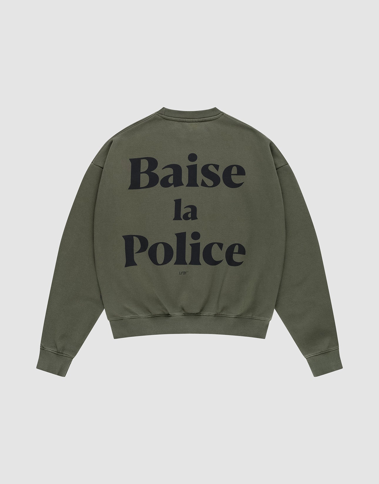The LFDY BLP Sweater by LIVE FAST DIE YOUNG is an olive green oversized crewneck in a cotton-poly blend, featuring bold black "Baise la Police" French logo print across the back.| plain
